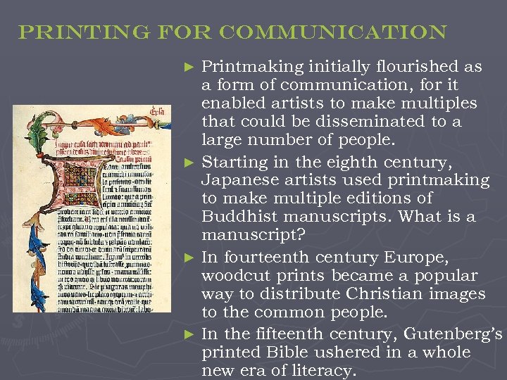 Printing for Communication Printmaking initially flourished as a form of communication, for it enabled