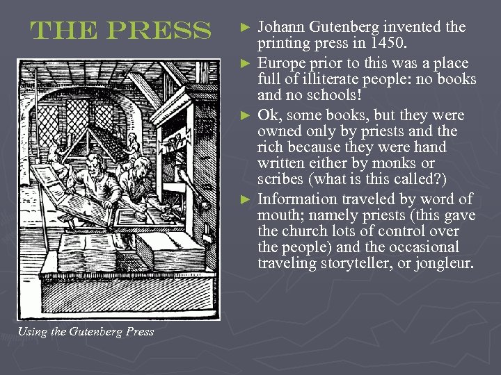 The press Using the Gutenberg Press Johann Gutenberg invented the printing press in 1450.