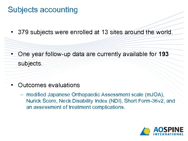 Subjects accounting • 379 subjects were enrolled at 13 sites around the world. •