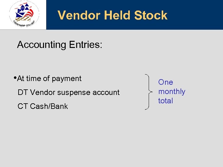 Vendor Held Stock Accounting Entries: • At time of payment DT Vendor suspense account