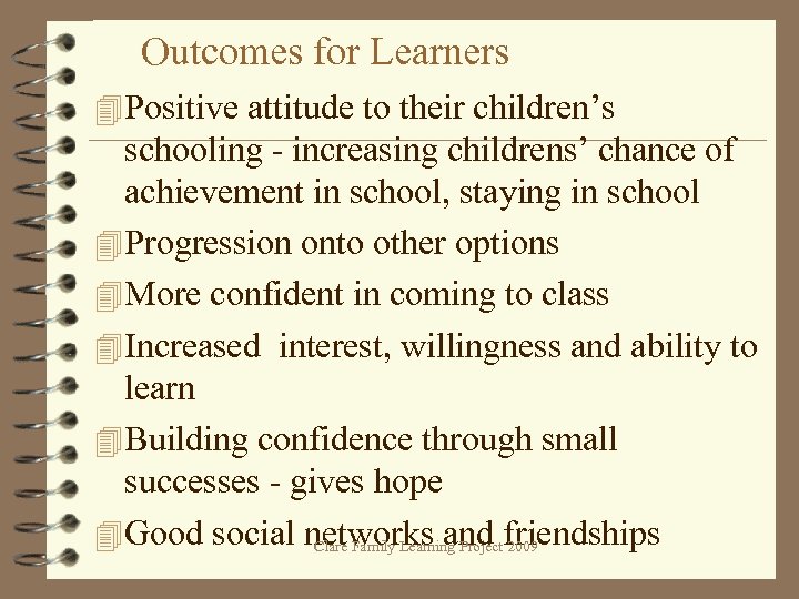 Outcomes for Learners 4 Positive attitude to their children’s schooling - increasing childrens’ chance