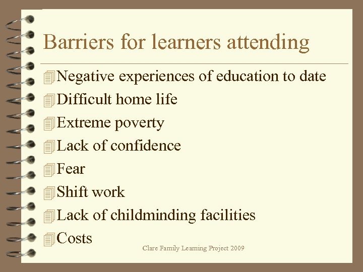 Barriers for learners attending 4 Negative experiences of education to date 4 Difficult home