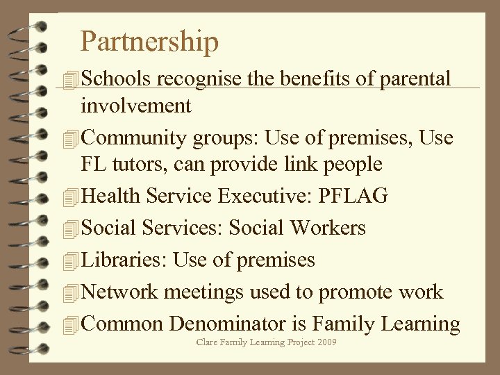 Partnership 4 Schools recognise the benefits of parental involvement 4 Community groups: Use of