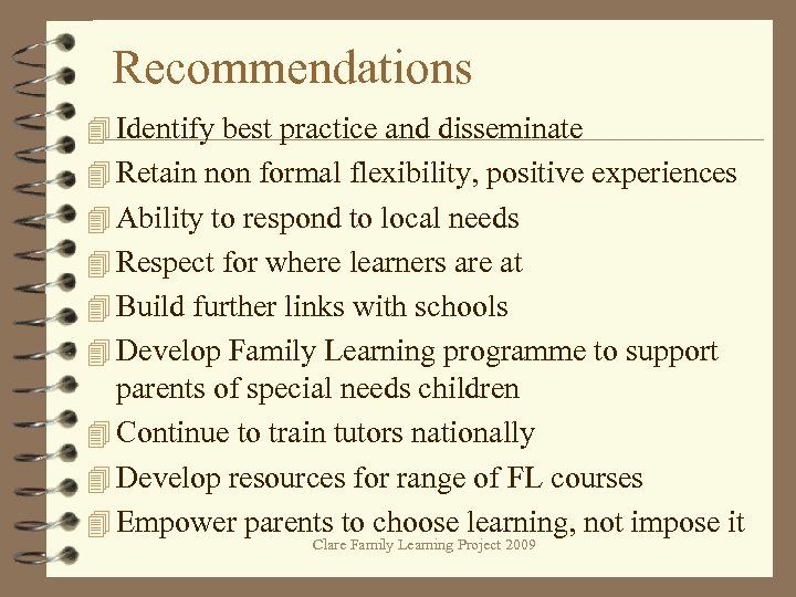 Recommendations 4 Identify best practice and disseminate 4 Retain non formal flexibility, positive experiences