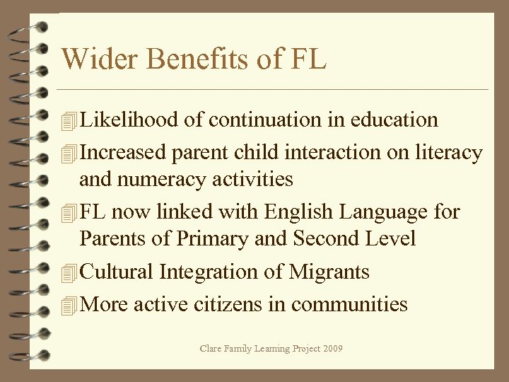 Wider Benefits of FL 4 Likelihood of continuation in education 4 Increased parent child