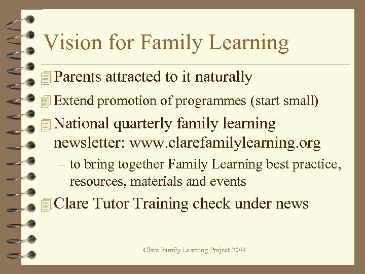 Vision for Family Learning 4 Parents attracted to it naturally 4 Extend promotion of