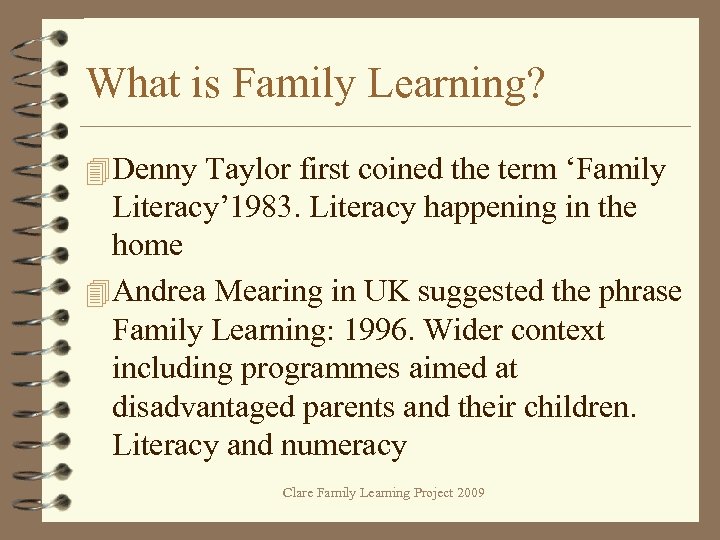 What is Family Learning? 4 Denny Taylor first coined the term ‘Family Literacy’ 1983.