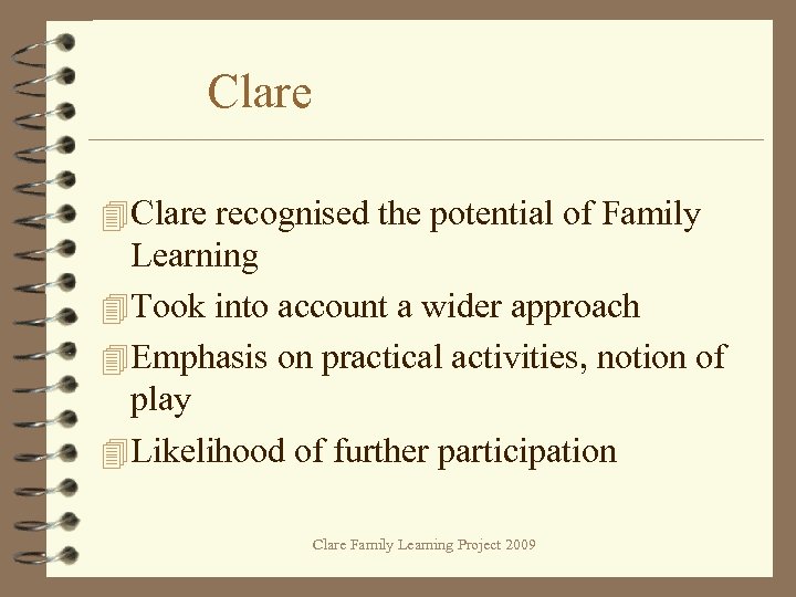 Clare 4 Clare recognised the potential of Family Learning 4 Took into account a