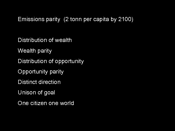 Emissions parity (2 tonn per capita by 2100) Distribution of wealth Wealth parity Distribution