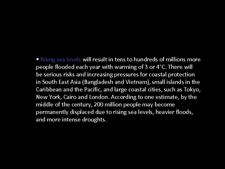 § Rising sea levels will result in tens to hundreds of millions more people