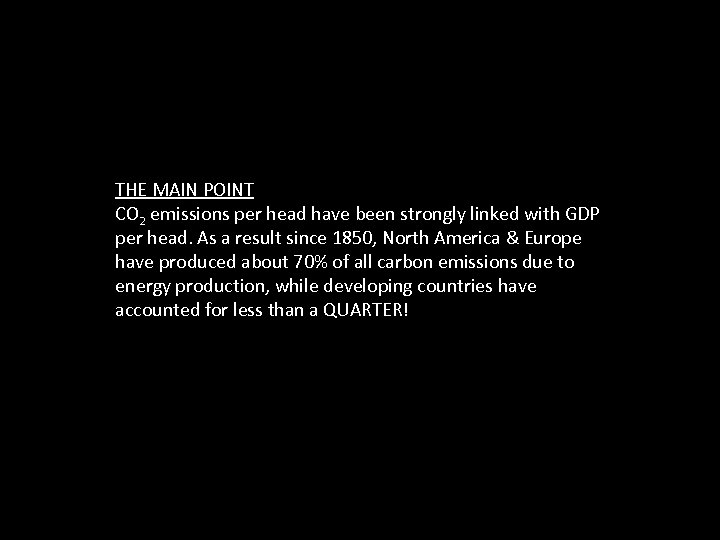 THE MAIN POINT CO 2 emissions per head have been strongly linked with GDP