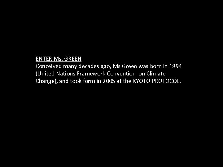 ENTER Ms. GREEN Conceived many decades ago, Ms Green was born in 1994 (United