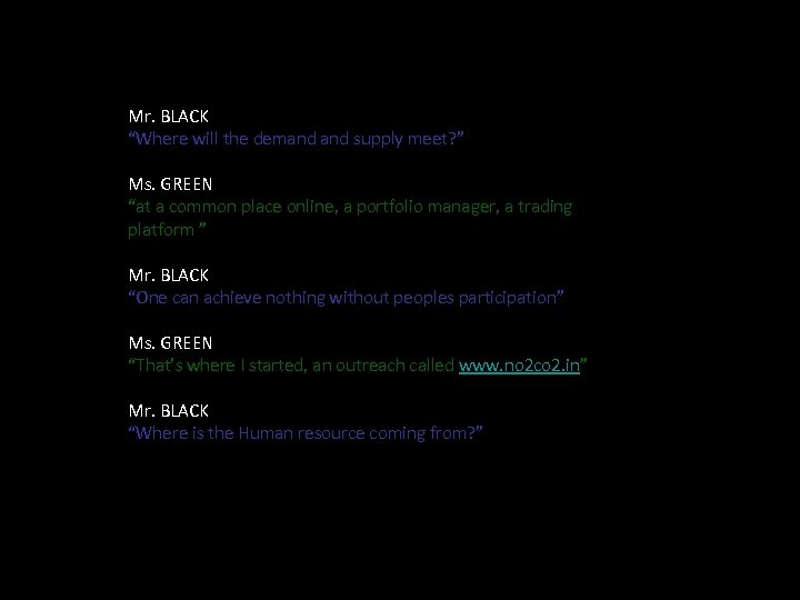 Mr. BLACK “Where will the demand supply meet? ” Ms. GREEN “at a common