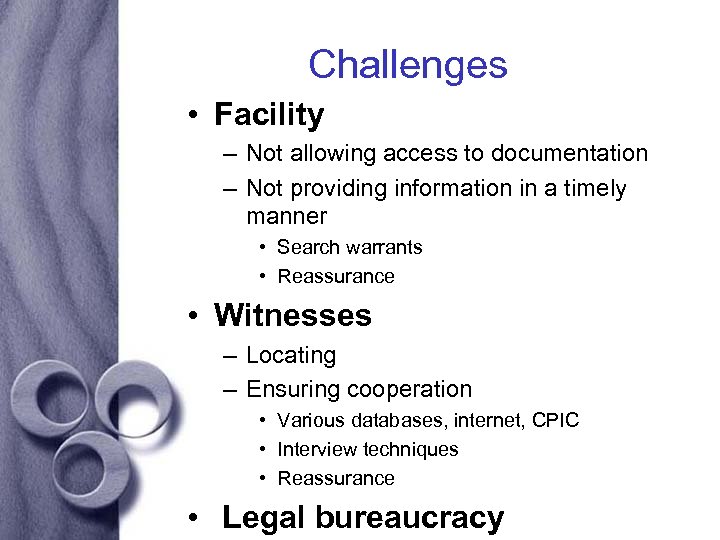 Challenges • Facility – Not allowing access to documentation – Not providing information in
