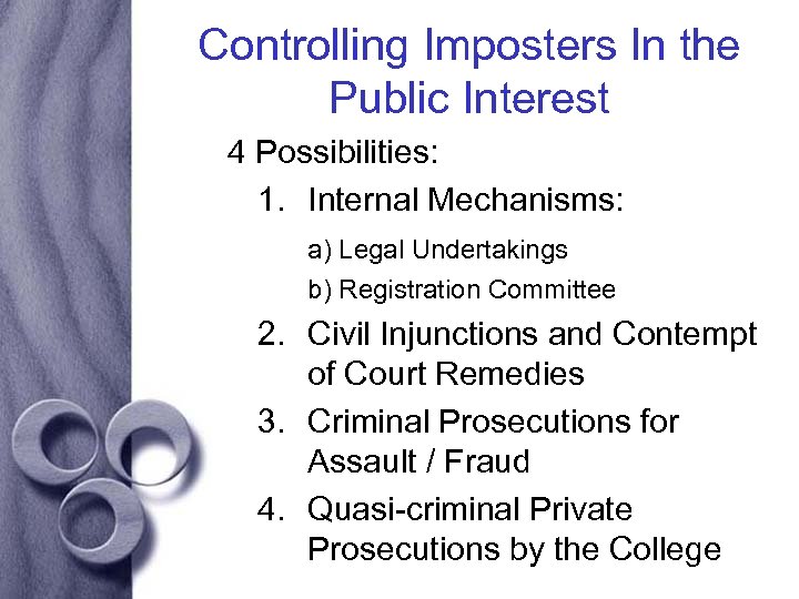Controlling Imposters In the Public Interest 4 Possibilities: 1. Internal Mechanisms: a) Legal Undertakings