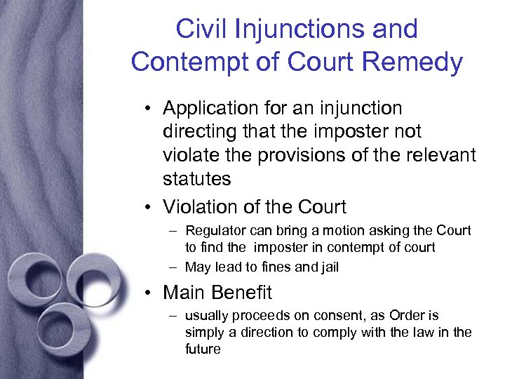 Civil Injunctions and Contempt of Court Remedy • Application for an injunction directing that