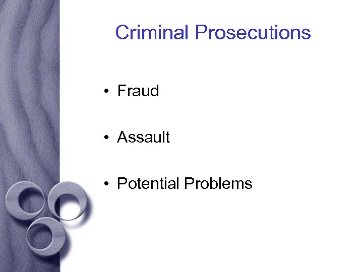 Criminal Prosecutions • Fraud • Assault • Potential Problems 