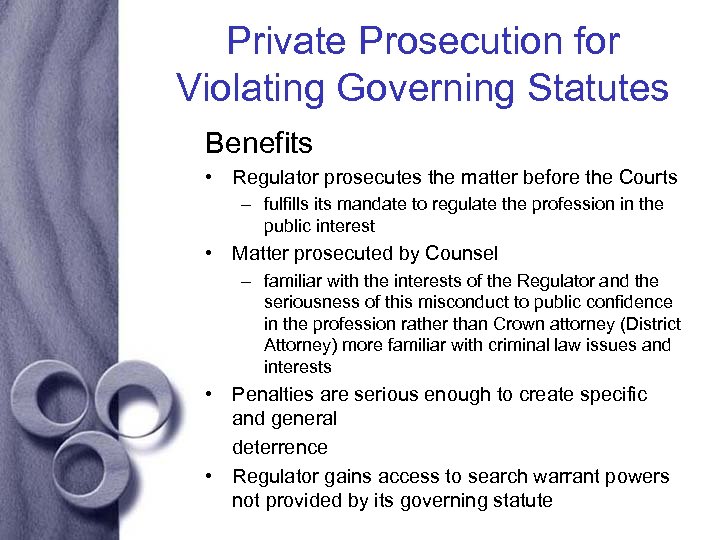 Private Prosecution for Violating Governing Statutes Benefits • Regulator prosecutes the matter before the