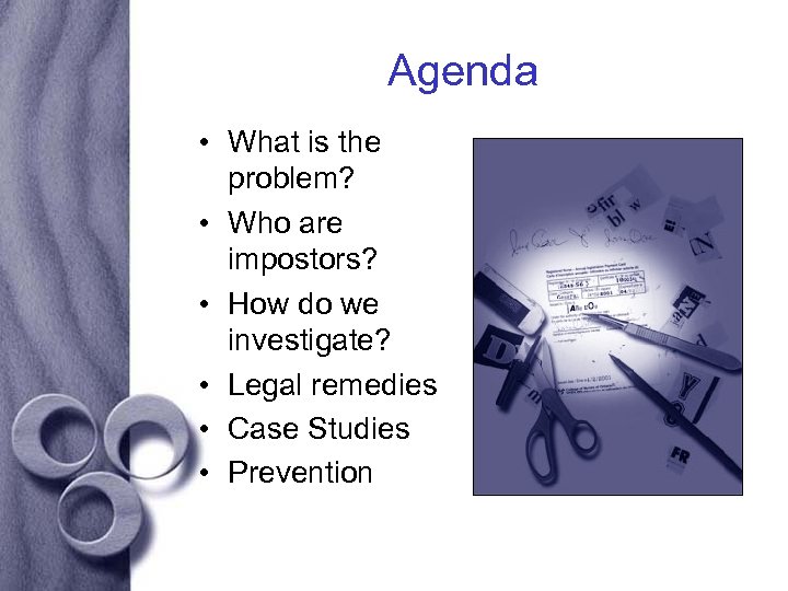 Agenda • What is the problem? • Who are impostors? • How do we