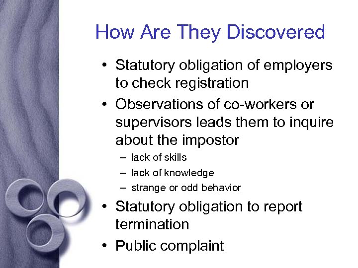 How Are They Discovered • Statutory obligation of employers to check registration • Observations
