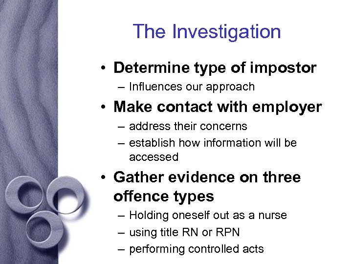 The Investigation • Determine type of impostor – Influences our approach • Make contact