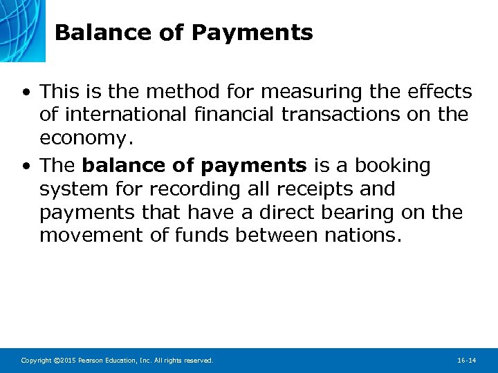 Balance of Payments • This is the method for measuring the effects of international
