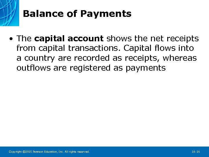 Balance of Payments • The capital account shows the net receipts from capital transactions.