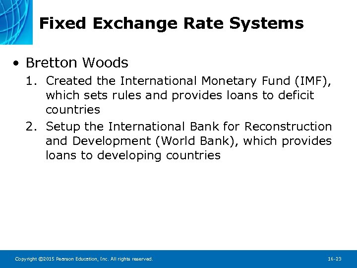 Fixed Exchange Rate Systems • Bretton Woods 1. Created the International Monetary Fund (IMF),