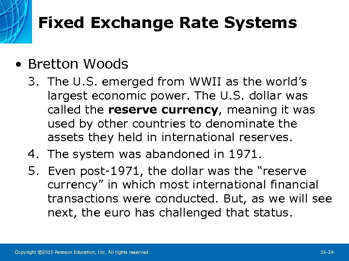 Fixed Exchange Rate Systems • Bretton Woods 3. The U. S. emerged from WWII