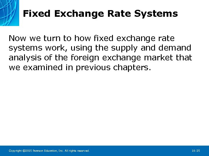 Fixed Exchange Rate Systems Now we turn to how fixed exchange rate systems work,