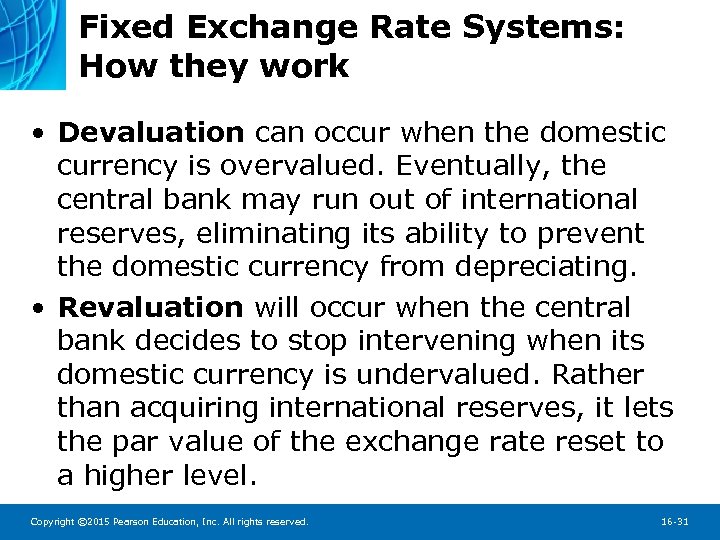 Fixed Exchange Rate Systems: How they work • Devaluation can occur when the domestic