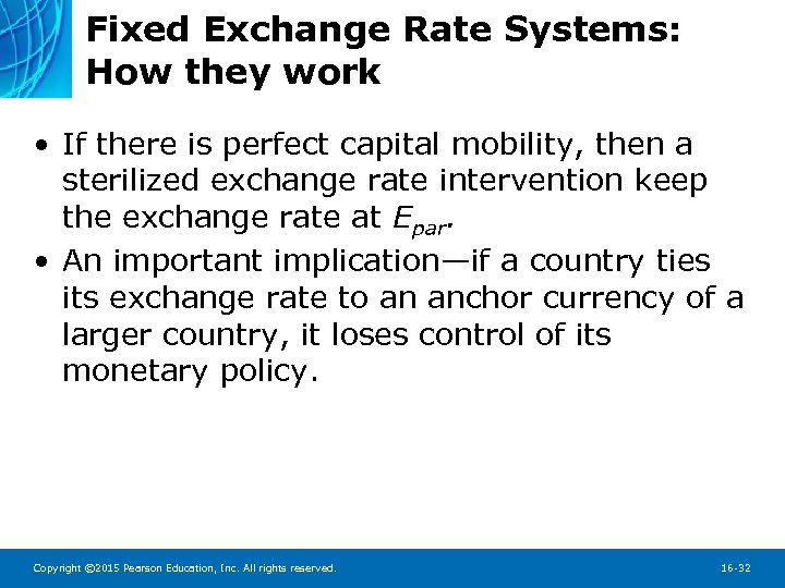 Fixed Exchange Rate Systems: How they work • If there is perfect capital mobility,