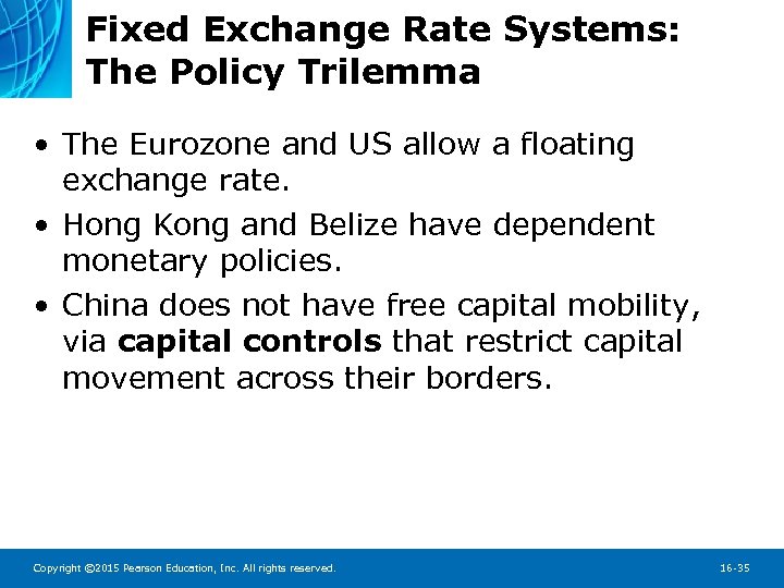 Fixed Exchange Rate Systems: The Policy Trilemma • The Eurozone and US allow a