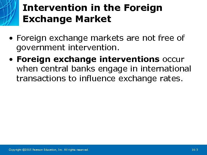Intervention in the Foreign Exchange Market • Foreign exchange markets are not free of