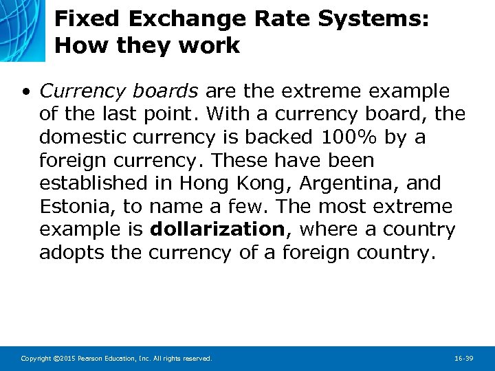 Fixed Exchange Rate Systems: How they work • Currency boards are the extreme example