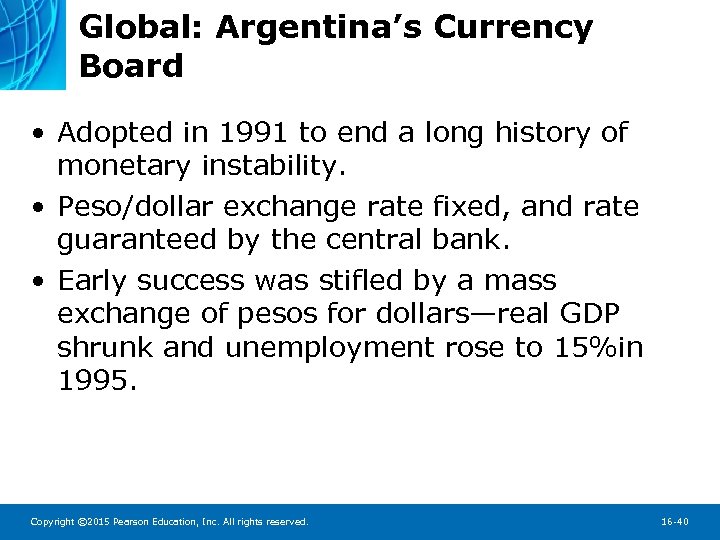 Global: Argentina’s Currency Board • Adopted in 1991 to end a long history of
