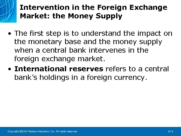 Intervention in the Foreign Exchange Market: the Money Supply • The first step is