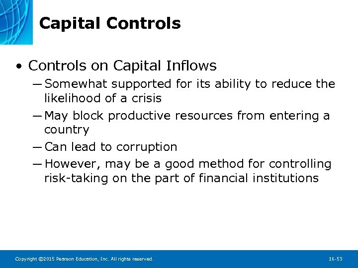 Capital Controls • Controls on Capital Inflows ─ Somewhat supported for its ability to