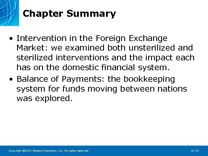 Chapter Summary • Intervention in the Foreign Exchange Market: we examined both unsterilized and