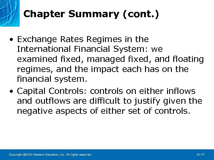 Chapter Summary (cont. ) • Exchange Rates Regimes in the International Financial System: we