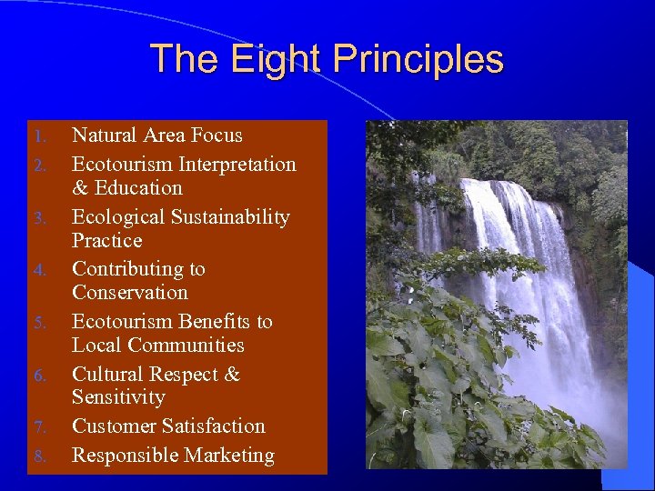 The Eight Principles 1. 2. 3. 4. 5. 6. 7. 8. Natural Area Focus
