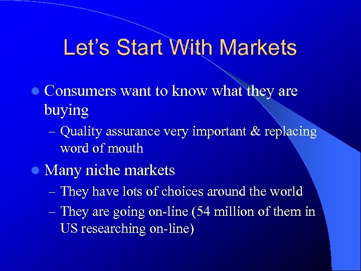 Let’s Start With Markets l Consumers want to know what they are buying –