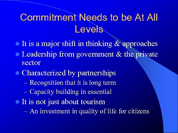 Commitment Needs to be At All Levels l It is a major shift in
