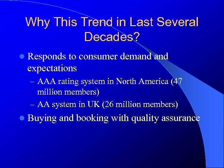 Why This Trend in Last Several Decades? l Responds to consumer demand expectations –