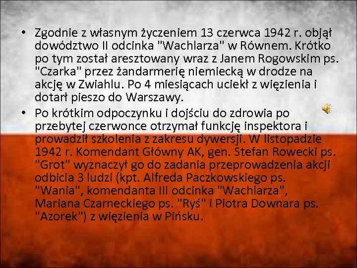  • Zgodnie z własnym życzeniem 13 czerwca 1942 r. objął dowództwo II odcinka