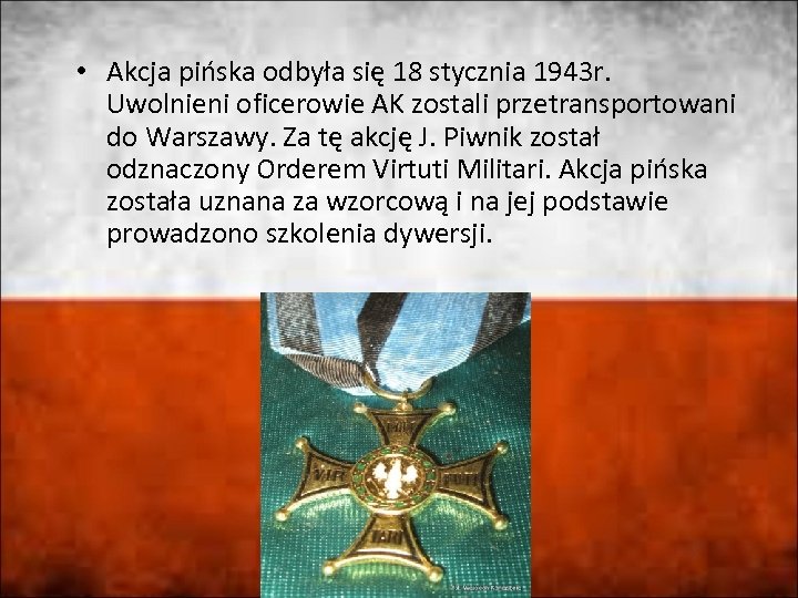  • Akcja pińska odbyła się 18 stycznia 1943 r. Uwolnieni oficerowie AK zostali