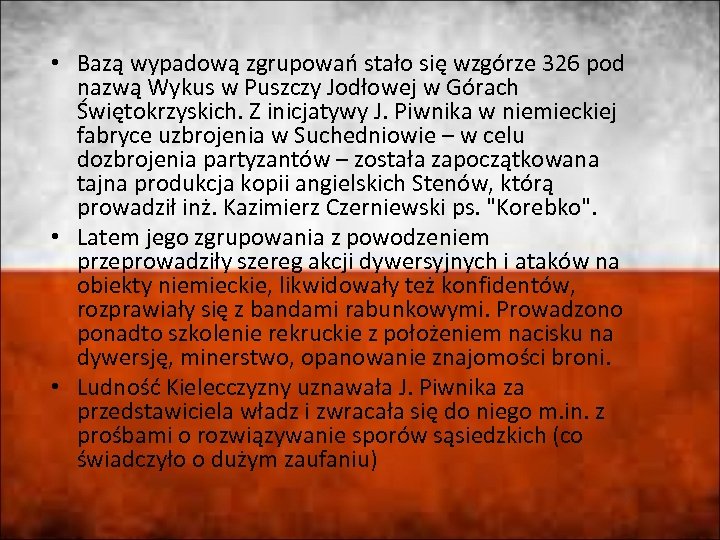  • Bazą wypadową zgrupowań stało się wzgórze 326 pod nazwą Wykus w Puszczy