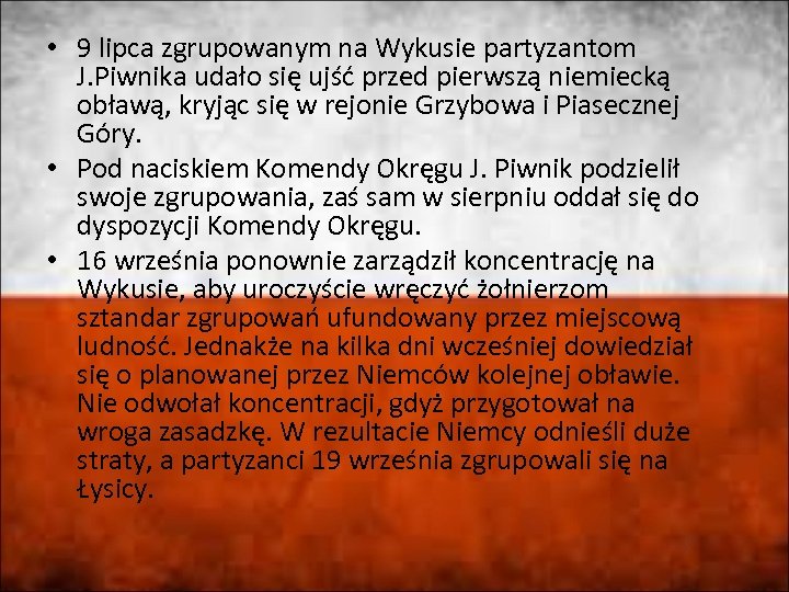  • 9 lipca zgrupowanym na Wykusie partyzantom J. Piwnika udało się ujść przed