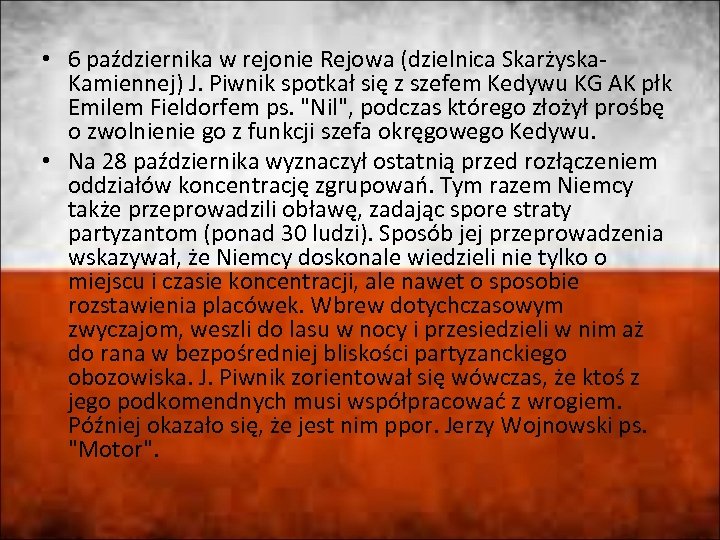  • 6 października w rejonie Rejowa (dzielnica Skarżyska. Kamiennej) J. Piwnik spotkał się