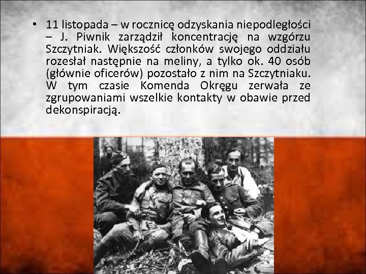  • 11 listopada – w rocznicę odzyskania niepodległości – J. Piwnik zarządził koncentrację